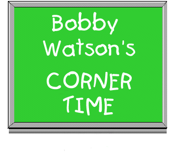 Bobby Watson's Corner Time