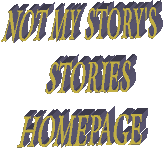 NOT MY STORY'S
;
;   STORIES
;
; HOMEPAGE