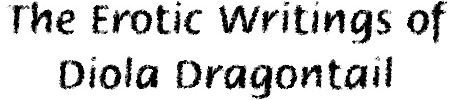 The Erotic Writings of Diola Dragontail