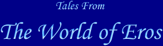 Tales from the World of Eros