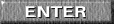 Enter
