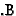 .B