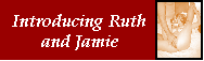 Introducing Ruth and Jamie