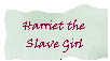 Harriet the Slave Girl