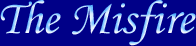 The Misfire